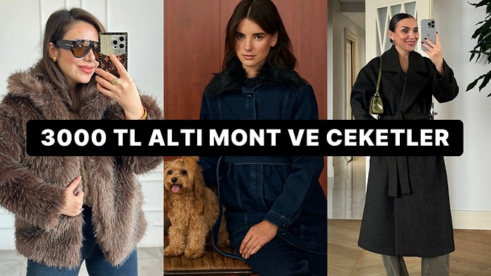 Hem Sıcak Tutsun Hem Şık Olsun Diyenlere: 3.000 TL Altı Mont ve Ceketler