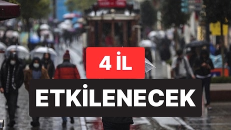 Meterolojiden Kuvvetli Yağış Uyarısı: 4 İl Etkilenecek