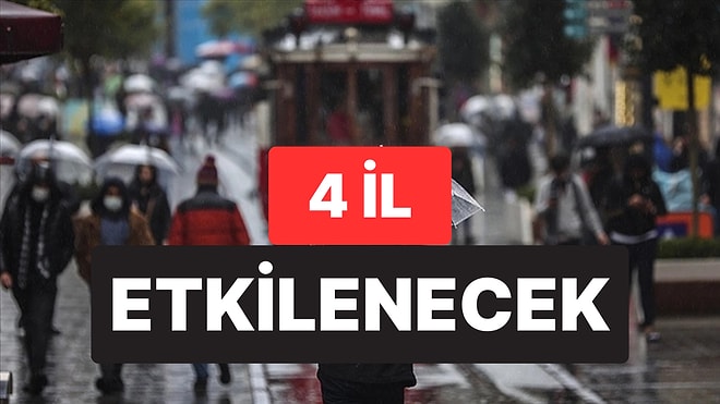 Meterolojiden Kuvvetli Yağış Uyarısı: 4 İl Etkilenecek
