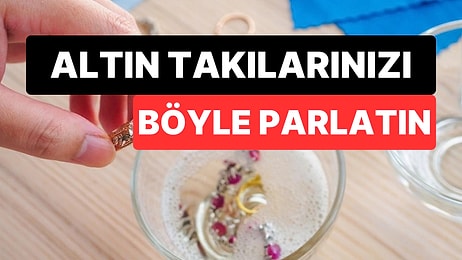 Kuyumcuya Gitmeye Gerek Yok: Sadece Birkaç Malzemeyle Altın Takılarınızı Parlatabilirsiniz