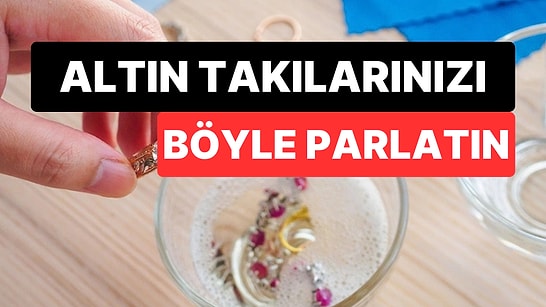 Kuyumcuya Gitmeye Gerek Yok: Sadece Birkaç Malzemeyle Altın Takılarınızı Parlatabilirsiniz