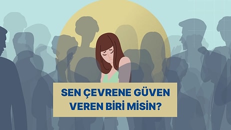 Başkaları Sana Neden Güveniyor / Güvenmiyor?