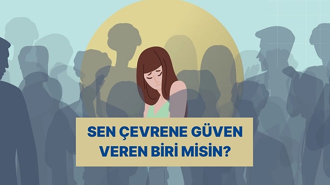 Başkaları Sana Neden Güveniyor / Güvenmiyor?