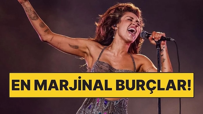 En Marjinal Burçlar: Herkes Gibi Olmayı Reddediyorlar!