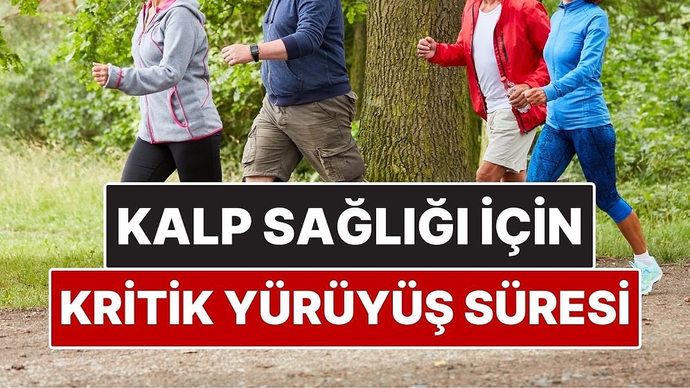 Araştırmaya Göre Kalp Sağlığı İçin Kritik Yürüyüş Süresi Açıklandı