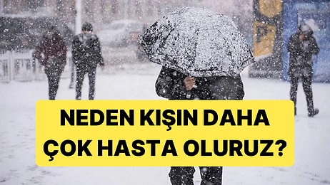 Soğuk Hasta Yapmıyor: Peki İnsanlar Neden Kışın Daha Çok Hasta Oluyor?