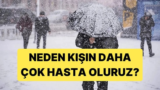 Soğuk Hasta Yapmıyor: Peki İnsanlar Neden Kışın Daha Çok Hasta Oluyor?