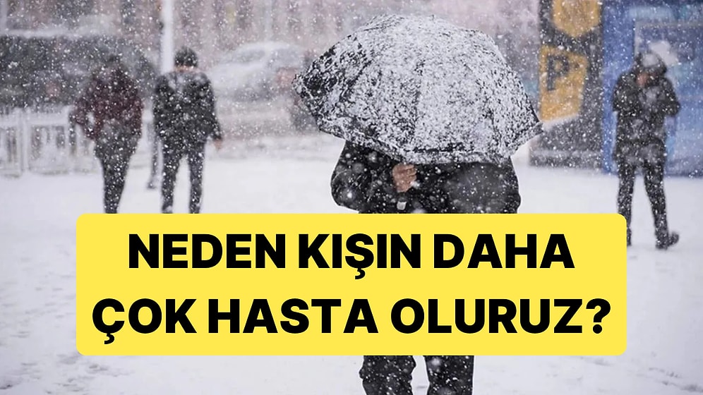 Soğuk Hasta Yapmıyor: Peki İnsanlar Neden Kışın Daha Çok Hasta Oluyor?