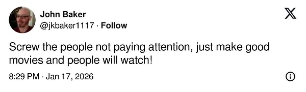 “Dikkatini vermeyenleri boş verin; iyi filmler yapın, insanlar zaten izler!”
