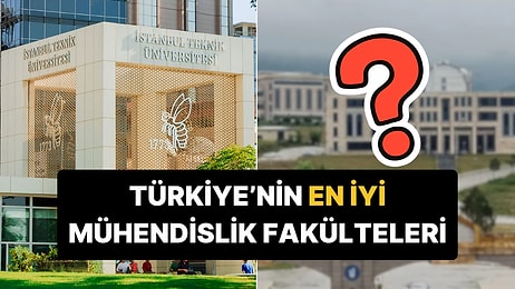 Ne ODTÜ, Ne Boğaziçi: Türkiye'nin En İyi Mühendislik Fakülteleri Belli Oldu