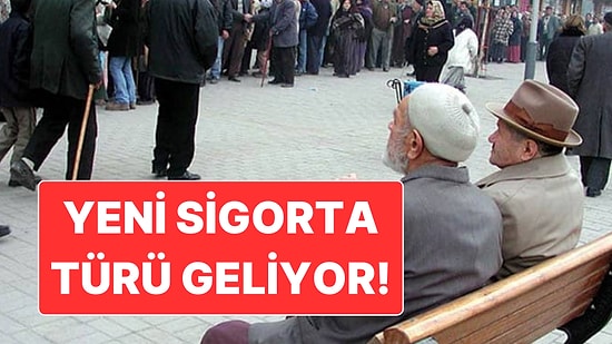 Yaşlılık Sigortası Nedir? Bakanlık Yeni Sigorta Türü Üzerinde Çalışıyor İddiası