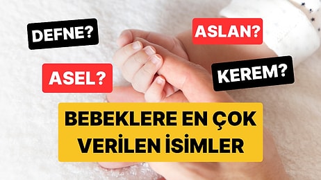 2025 Yılında Bebeklere En Çok Verilen İsimler Belli Oldu