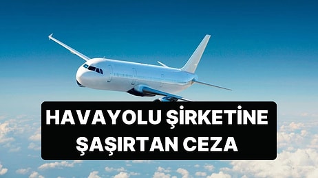 Nedeni Şaşırttı: Dev Havayolu Şirketine 2.4 Milyon Dolar Ceza Verildi