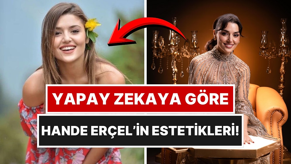 Doğal mı Estetik mi Merak Ediliyordu: Yapay Zeka Hande Erçel'in Estetiklerini Tek Tek Sıraladı!