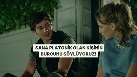 Burcuna Göre Sana Platonik Olan Kişinin Burcunu Söylüyoruz!