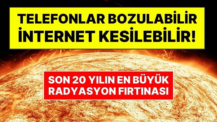 Son 20 Yılın En Büyük Radyasyon Fırtınası: Güneş’te Patlama Oldu; Telefonlar Kapanabilir, İnternet Kesilebilir