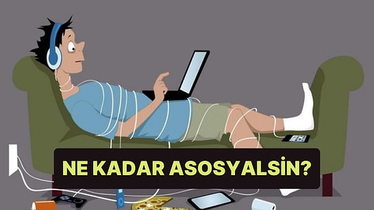 Burcuna Göre Ne Kadar Asosyalsin?