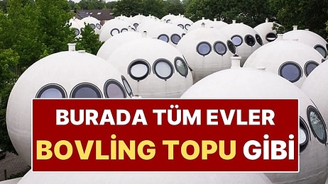 Tüm Evlerin Yuvarlak Olduğu Mahalle! Görenleri Şaşırtıyor