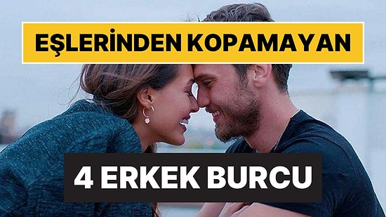 Yanlarındayken Bile Özlüyorlar! Kalbi Sürekli Eşinde Olan 4 Erkek Burcu
