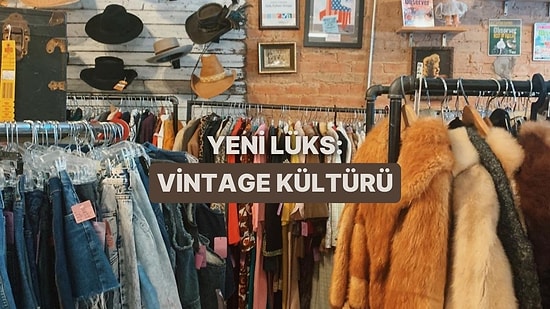 İkinci El Kıyafet Pazarının “Vintage” Adı Altında Lüks Tüketime Dönüşmesinin İronik Öyküsü