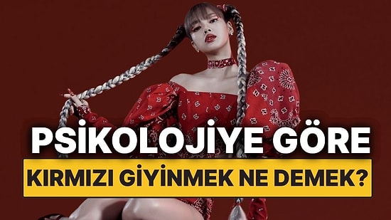 Psikolojiye Göre Kırmızı Giyinmek Ne Anlama Geliyor?