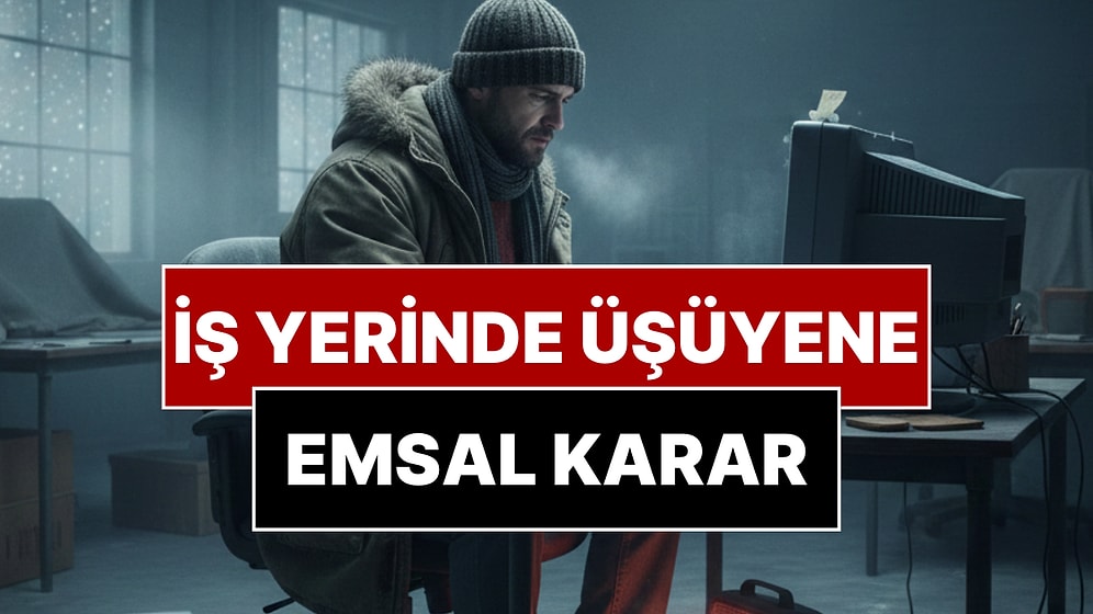 Yargıtay’dan Emsal Karar: İş Yerinde Üşüyen Tazminat Alabilir!
