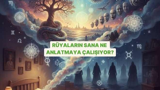 Rüyaların Sana Ne Anlatmaya Çalışıyor?