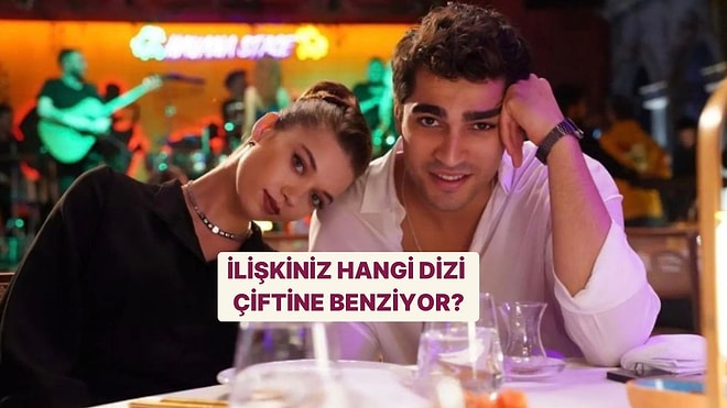 İlişkiniz Hangi Dizi Çiftine Benziyor?