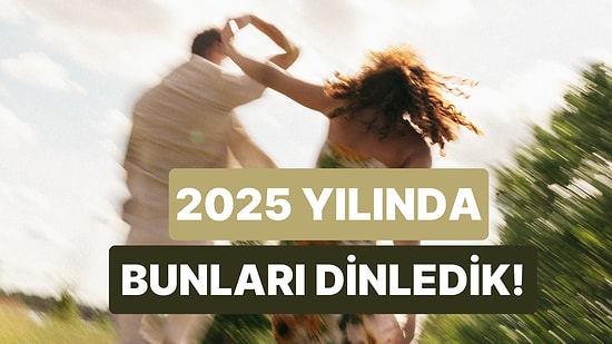 2025’e Veda: Bu Yıl Çıkan ve En Çok Dinlenen Şarkılar