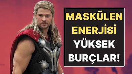 Maskülen Enerjisi En Yüksek Burçlar: Gücüyle Alan Açanlar
