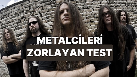 Bu Doğru/Yanlış Testi Metal Müzik Bilgini Fena Zorlayacak!