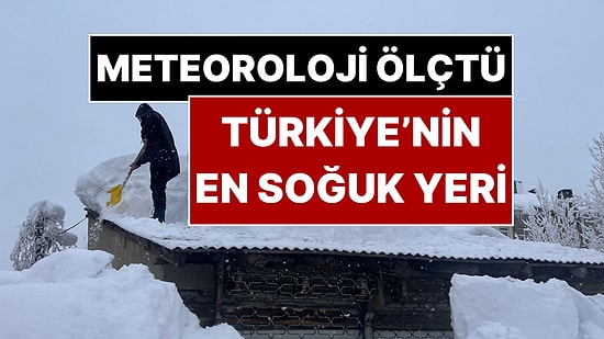Türkiye’nin En Soğuk Yeri Belli Oldu: Termometreler Eksi 33 Dereceyi Gördü