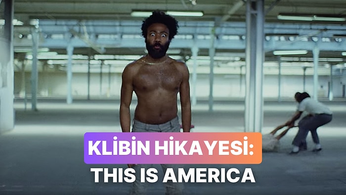 Klibiyle Her Yeri Oynatan O Parça: This Is America
