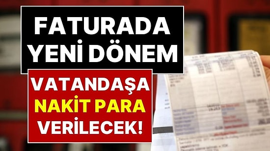 Doğal Gaz Faturalarında Yeni Dönem Geliyor: Vatandaşa Fatura Karşılığı Nakit Para Verilecek!