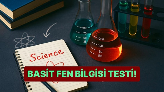 Basit Fen Bilgisi Genel Kültür Testinde 13/13 Yapabilecek misin?