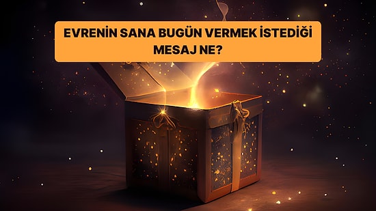 Bir Kutu Seç, Evrenin Bugün Sana Vermek İstediği Mesajı Gör!