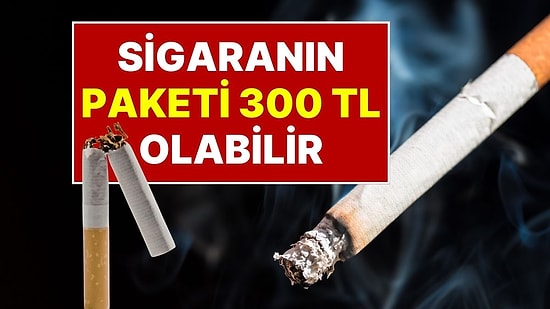 Sigara Kullananlara Kötü Haber: Bir Paket Sigara 300 Lira Olabilir! Sigara Fiyatlarına Dev Zam mı Olacak?