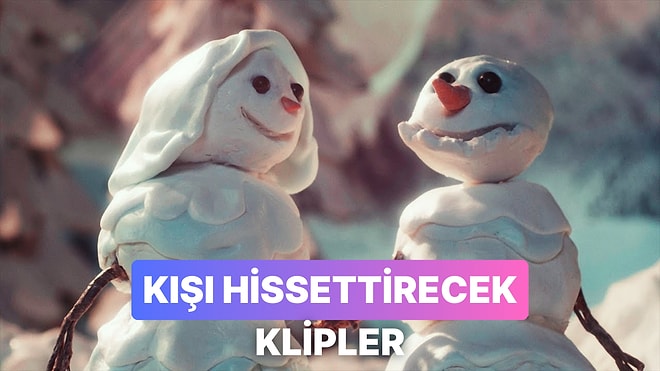 Kış Ayını Evinizde Hissetmenizi Sağlayacak 10 Müzik Klibi