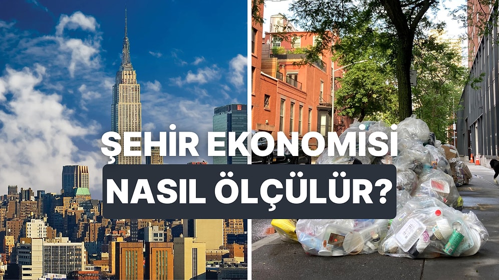 Bir Şehrin Ekonomik Canlılığını Ölçmek İçin Gökdelen Sayısı mı Çöp Miktarı mı Önemli?