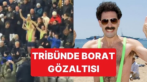 Şampiyonlar Ligi'nde Borat Kostümü Giydikleri İçin Gözaltına Alındılar