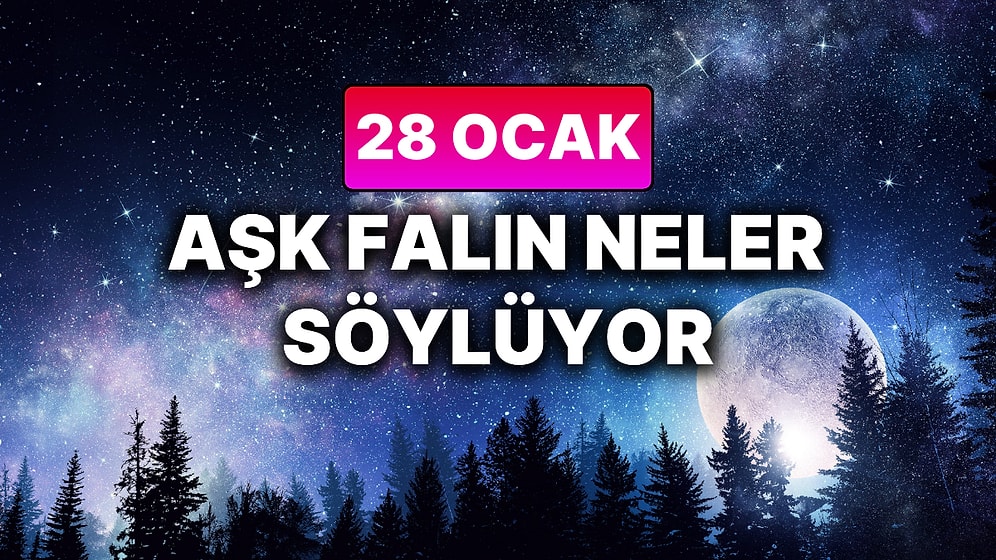 Günlük Aşk Burç Yorumuna Göre 28 Ocak Çarşamba Günün Nasıl Geçecek?