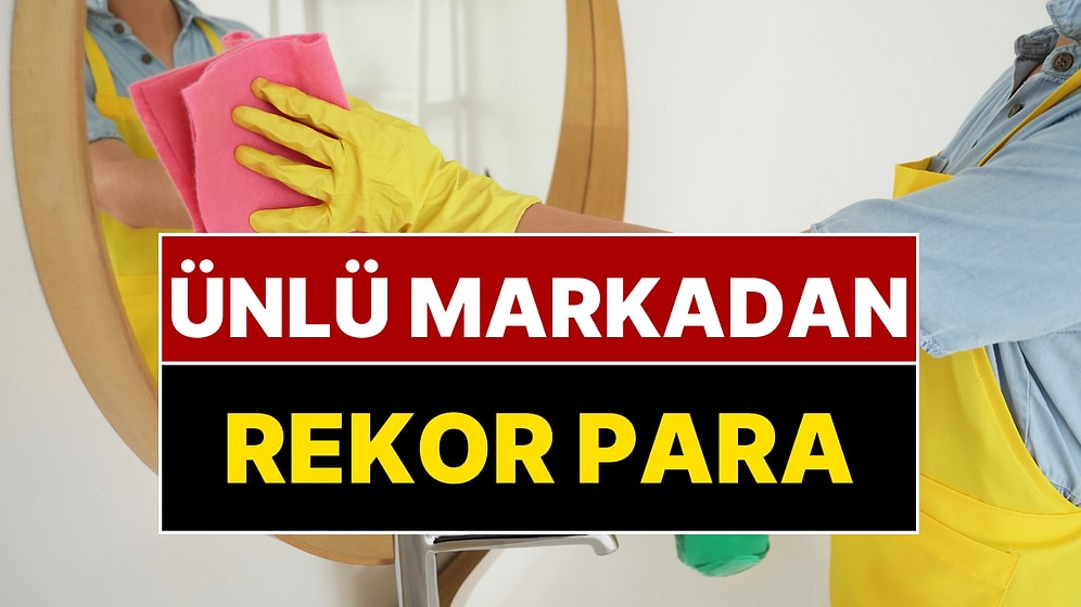 Dünyaca Ünlü Temizlik Markası Dev Şirketi Rekor Fiyatla Satın Alacak
