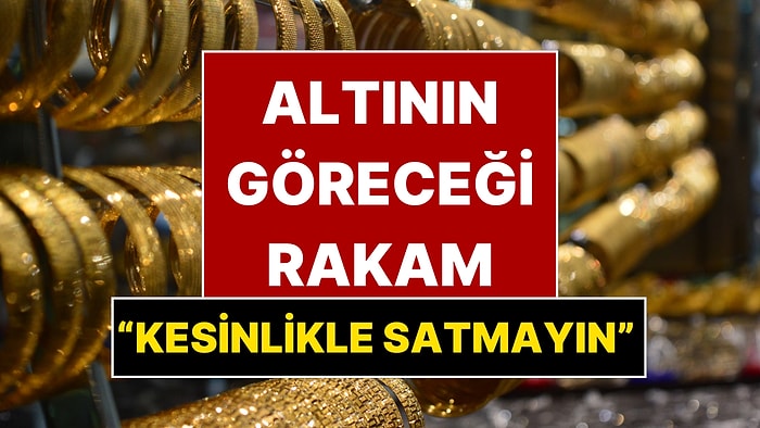 Ünlü Ekonomist Altının Göreceği Rakamı Açıkladı: “Altınları Kesinlikle Satmayın”