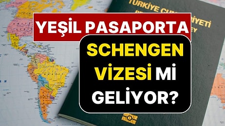 Yeşil Pasaporta Schengen Vizesi mi Geliyor?