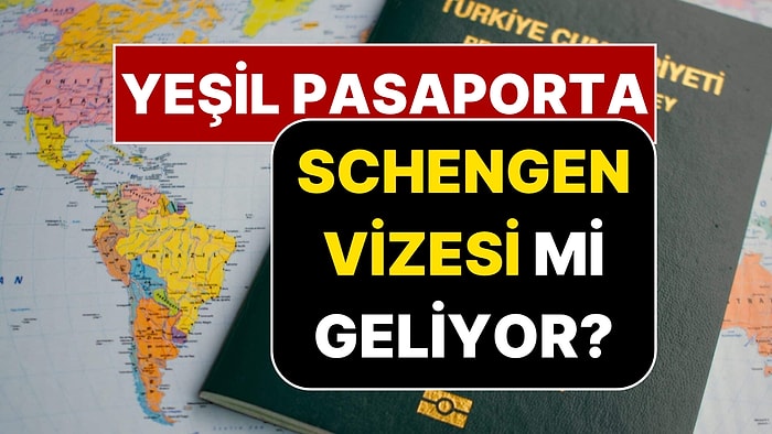 Yeşil Pasaporta Schengen Vizesi mi Geliyor?