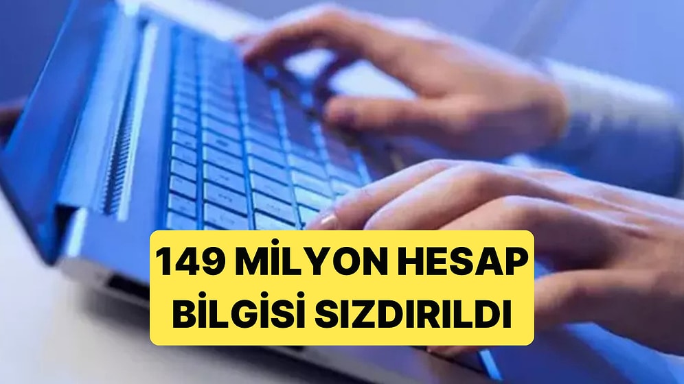 149 Milyon Hesap Bilgisi Sızdı: İçlerinde "Gov" Uzantılı Hesaplar da Var