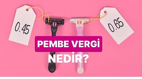 Pembe Vergi”nin Kadın Ürünlerindeki Fiyatlandırmaya Etkisi Sandığınızdan Daha Derin Olabilir!