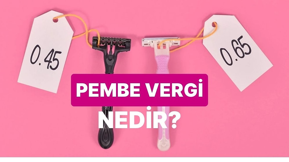 Pembe Vergi”nin Kadın Ürünlerindeki Fiyatlandırmaya Etkisi Sandığınızdan Daha Derin Olabilir!