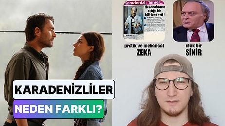 Bir İçerik Üreticisi Tüm Detaylarıyla Anlattı: Karadenizliler Neden Bu Kadar Farklı?