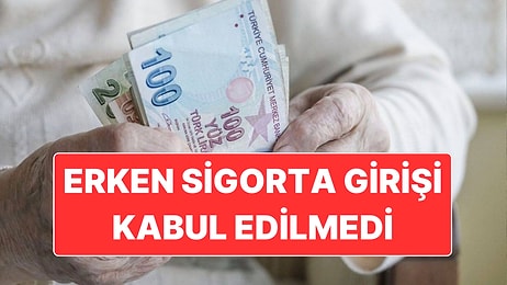Emeklilik İçin "Erken Sigorta Girişi" Tek Başına Yeterli Sayılmadı